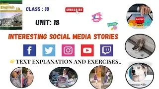 CLASS 10 UNIT 18 📚INTERESTING SOCIAL MEDIA STORIES👉TEXT EXPLANATION AND ALL EXERCISES