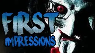 First Impressions - Another SAW Movie?!?!?! - First Impressions #01 (GAMENIAN)
