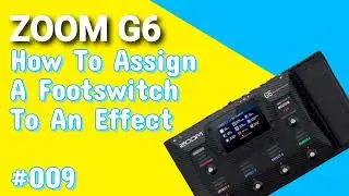 #009 How To Assign A Footswitch To An Effect ZOOM G6