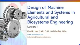 Design of Machine Elements and Systems in Agricultural and Biosystems Engineering Lecture 1