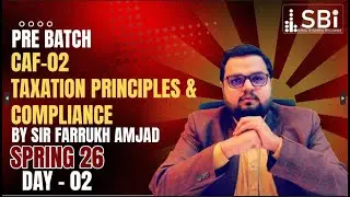 CAF 02 Taxation Principles and Compliance (TXP) BY SIR FARRUKH AMJAD (1-OCT)