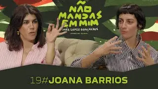 JOANA BARRIOS - Não Mandas em Mim #19