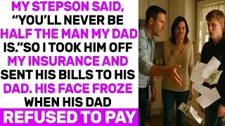 MY STEPSON SAID, “YOU’LL NEVER BE HALF THE MAN MY DAD IS.”SO I TOOK HIM OFF MY INSURANCE AND SENT