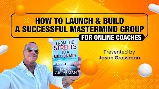 How to Launch & Build a Successful Paid Mastermind Group!