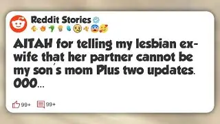 AITAH for telling my lesbian ex-wife that her partner cannot be my son's mom Plus two #reddit 