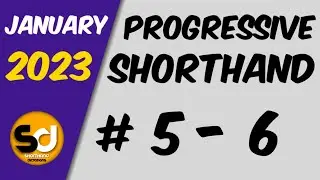 # 5 - 6 | 105 wpm | Progressive Shorthand | January 2023