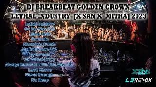 DJ BREAKBEAT GOLDEN CROWN LETHAL INDUSTRY  [X'SAN X  MITHA] 2023