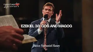 Sunday - July 6, 2025 - Ezekiel 38: Gog and Magog - Pastor Nathaniel Haney