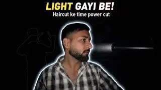 Light chali gayi hair cut ke time😱😡