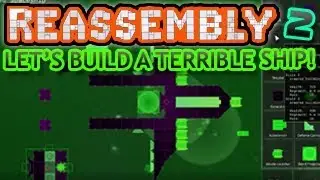 Reassembly | Let's Play Episode 2! Let's Build A Terrible Ship!