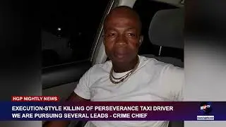 EXECUTION STYLE KILLING OF PERSEVERANCE TAXI DRIVER -WE ARE PURSUING SERVARAL LEADS - CRIME CHEIF
