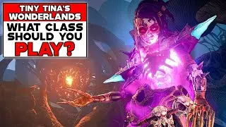 TINY TINA'S WONDERLANDS What Class Should You Pick?!