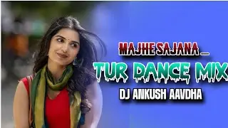 MAJHE SAJANA TUR DANCE MIX DJ ANKUSH AAVDHA