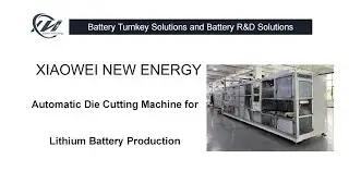 Electrode Die Cutting Machine-Latest Equipment in Action&mdash; Xiaowei New Energy