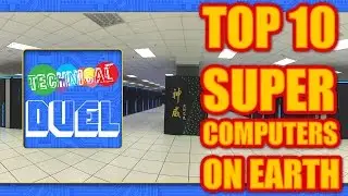 Top 10 Supercomputers on Earth- 2017 | Technical Duel