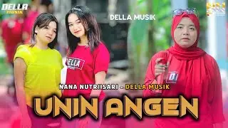 UNIN ANGEN LAGU SASAK LOMBOK NANA NUTRIISARI DELLA MUSIK TERBARU
