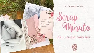 AULA ONLINE #23 SCRAP MINUTO COM A COLEÇÃO SONHO MEU! ♡ JuJu Scrapbook