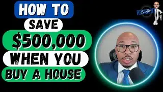 How you can Save Half A Million.. Buying a house... Know your Options!