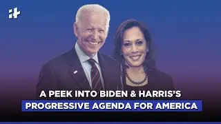 A Peek Into Biden & Harris&rsquo;s Progressive Agenda For America