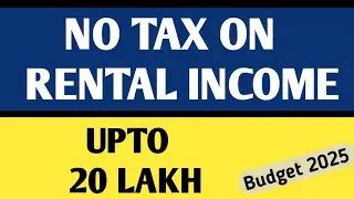 NO Tax on Rental Income upto 20 Lacs| Budget 2025| New Tax Regime |Rental income Zero Tax benefits