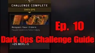 Respect Your Elders-Dark Ops Challenge Guide Ep. 10 | Black Ops 4 Blackout