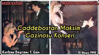 Caddebostan Maksim Gazinosu Konseri - Mahsun Kırmızıgül & Seda Sayan | Kurban Bayramı -10 Mayıs 1995