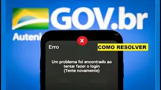 GOV.BR UM PROBLEMA FOI ENCONTRADO AO TENTAR FAZER O LOGIN