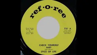 Spice Of Life - Check Yourself Baby *Ref-O-Ree Records*