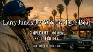 Simple Life &ndash; Larry June x Jay Worthy Type Beat | West Coast | 88 BPM