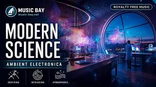 Modern Science &ndash; Music Bay | Royalty Free Music
