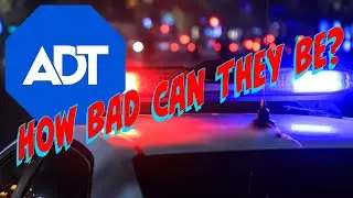 Can ADT Really be as BAD as their Reviews? YES!!!