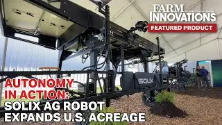 Autonomy in Action Solix Ag Robot Expands U S  Acreage