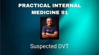 Practical Internal Medicine 91 :  Suspected DVT