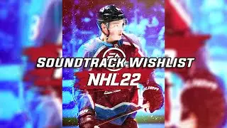 NHL 22 Soundtrack Wishlist!