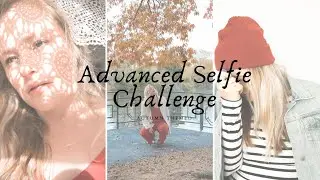 ADVANCED SELFIE CHALLENGE: Creative Ideas During Self Isolation