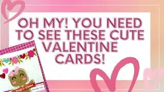 OH MY! YOU HAVE TO SEE THESE VALENTINE CARDS I AM MAKING!❤️❤️❤️