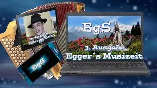Egger&acute;s Musizeit mit Marcus Zettl  3. Ausgabe