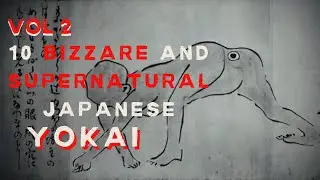 VOL 2 Bizarre and Supernatural: 10 Japan's Monster Myths | Japanese Horror | Spooky Lore