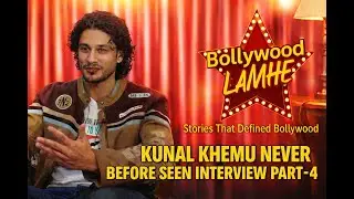 Kunal Khemu&rsquo;s (कुणाल खेमू ) Journey in His Own Words Interview , Rare Throwback , Part 4 &ndash; Finale