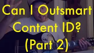 Part 2: Can I Trick YouTube&rsquo;s Copyright Claim System? (Content ID) (Pt. 2 of the musical experiment)