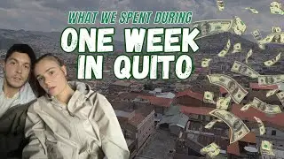 What We Spent In ONE WEEK In Quito, Ecuador 👀💰🇪🇨