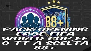 PACK OPENING EROE FIFA WORLD CUP - FF O TT 88+ A SCELTA