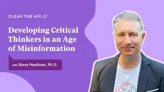 Developing Critical Thinkers with Steve Pearlman