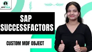 SAP SuccessFactors Custom MDF Object | Custom MDF Object SAP SuccessFactors | SAP Training | UppTalk
