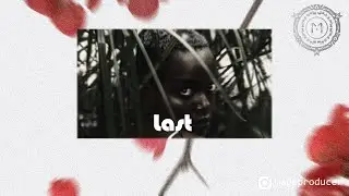 Last - Sad Afro Soul Instrumental 2022 | Afroswing Typebeat