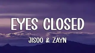 JISOO - EYES CLOSED (Lyrics) ft. ZAYN