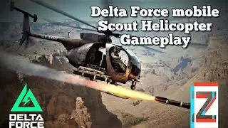 | DELTA FORCE MOBILE | Scount Helicopter Gameplay AH-6 Little Bird