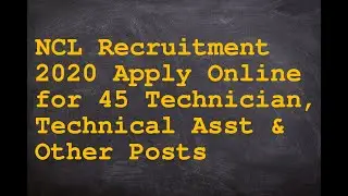 NCL Recruitment 2020 Apply Online for 45 Technician, Technical Asst & Other Posts