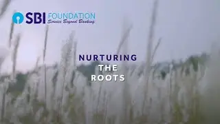 SBI Foundation: Nurturing The Roots