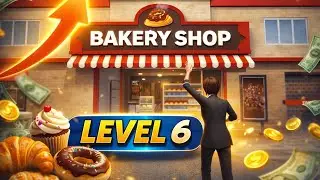 Level 6 Bakery Shop 🥐 | 